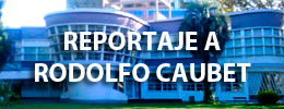 REPORTAJE A RODOLFO CAUBET